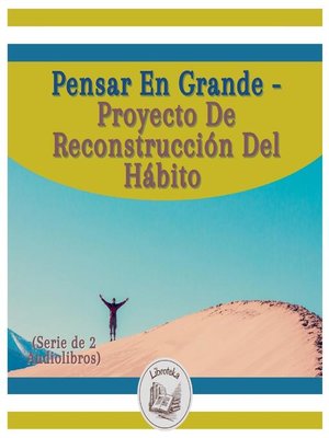 cover image of Pensar En Grande--Proyecto De Reconstrucción Del Hábito (Serie de 2 Audiolibros)